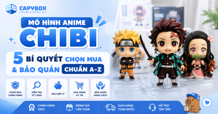 Mô hình anime chibi 5 bí quyết chọn mua và bảo quản chuẩn A-Z