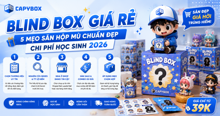 Blind Box giá rẻ 5 mẹo săn hộp mù chi phí học sinh 2026