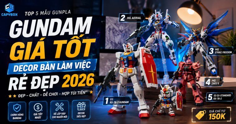 Gundam giá tốt: Top 5 mẫu Gunpla decor bàn làm việc rẻ đẹp năm 2026